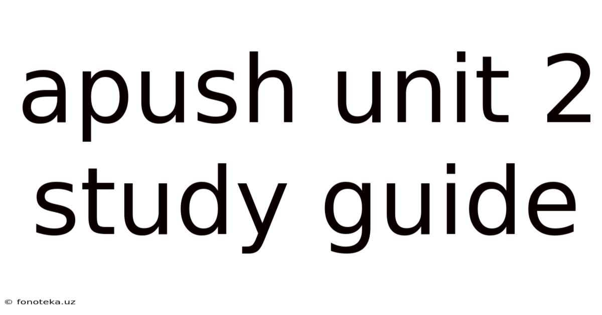 Apush Unit 2 Study Guide