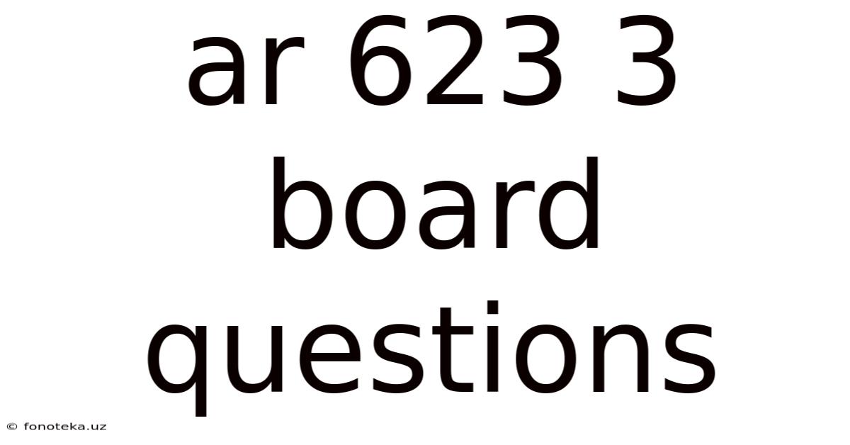 Ar 623 3 Board Questions