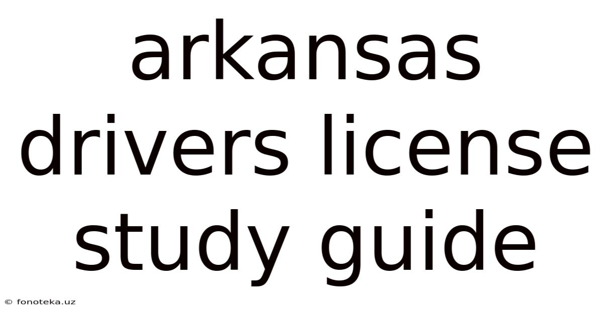 Arkansas Drivers License Study Guide