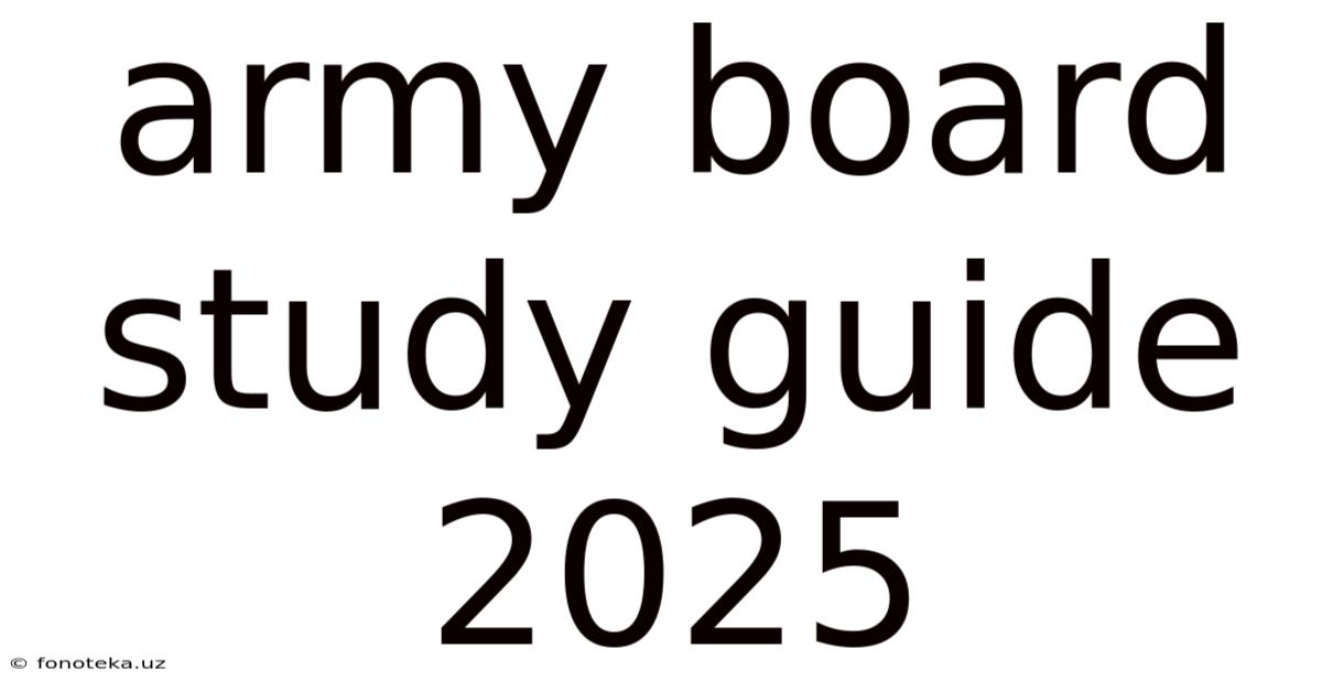 Army Board Study Guide 2025