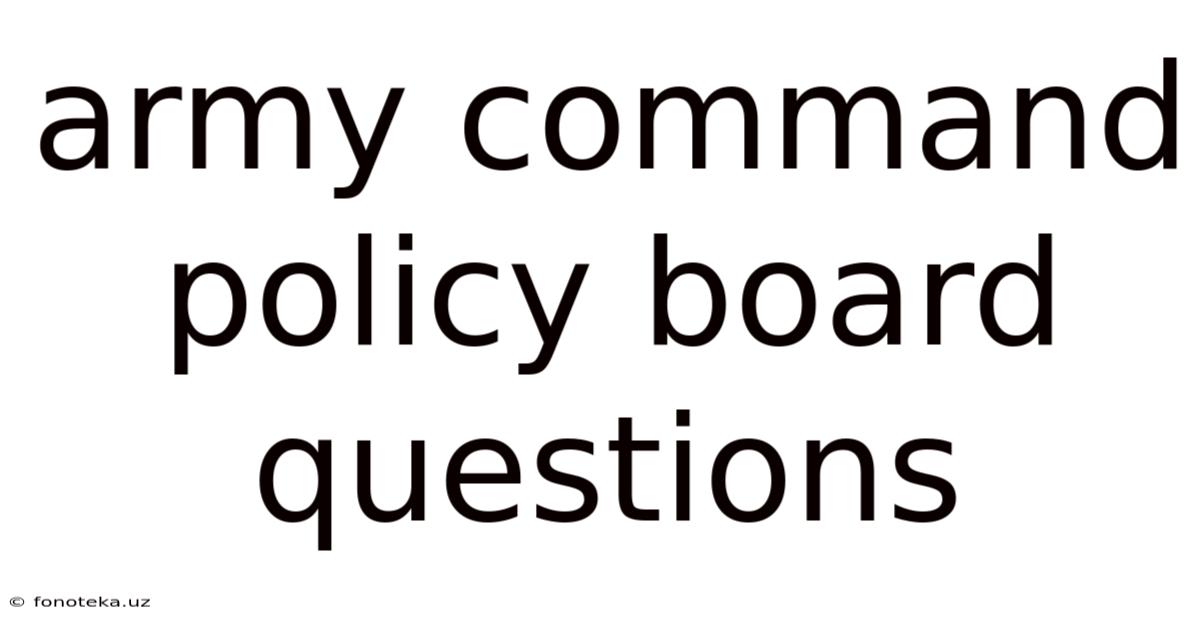 Army Command Policy Board Questions