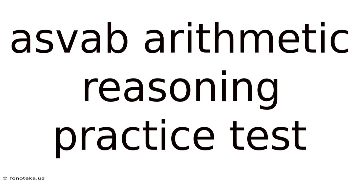 Asvab Arithmetic Reasoning Practice Test