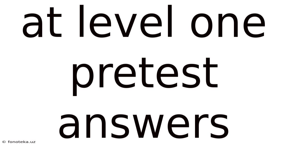 At Level One Pretest Answers