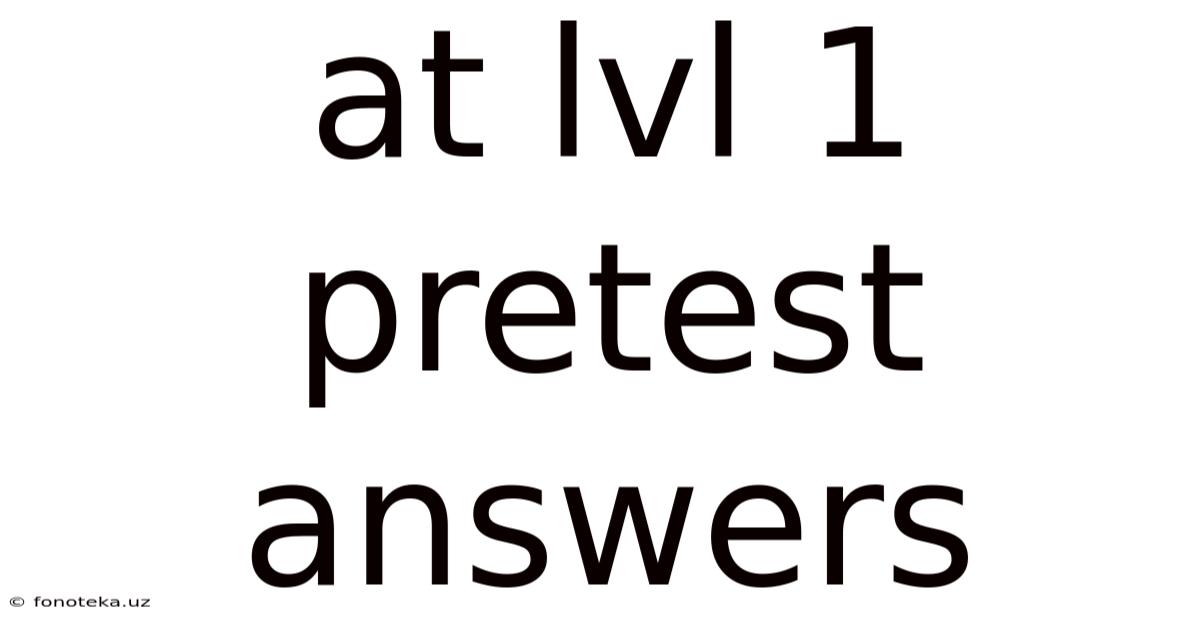 At Lvl 1 Pretest Answers