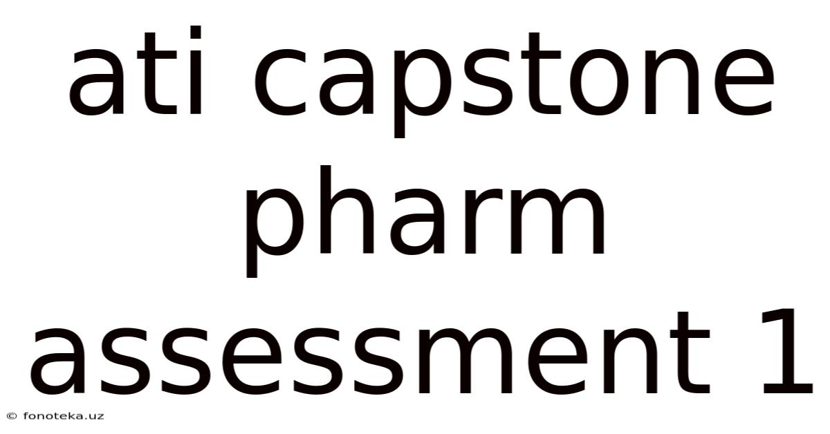 Ati Capstone Pharm Assessment 1