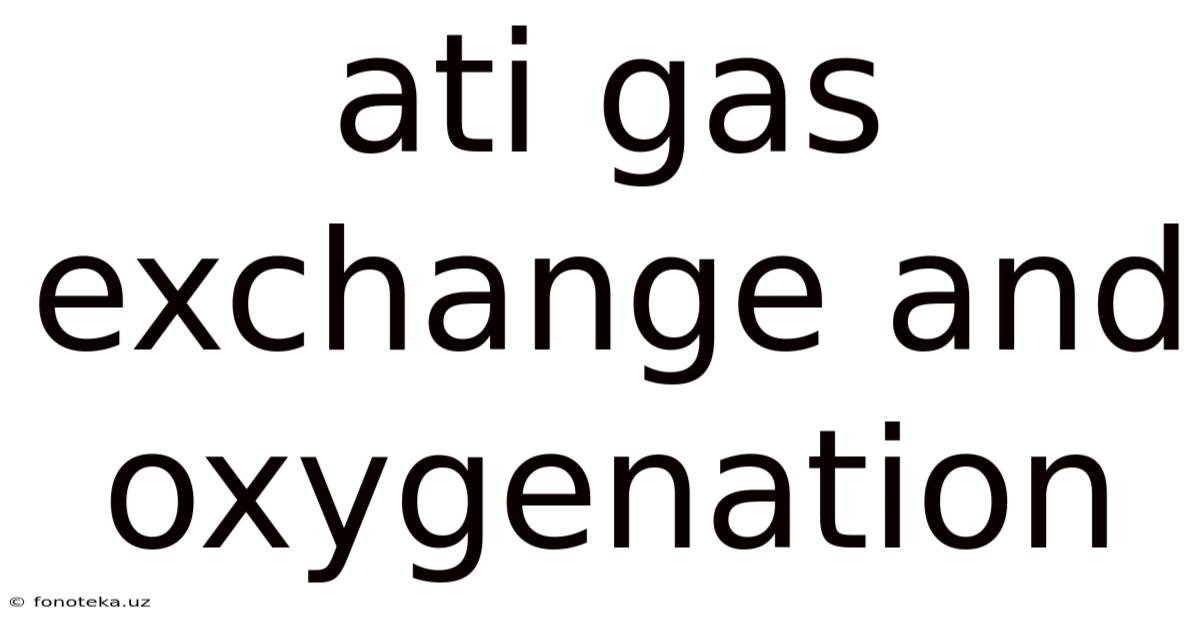 Ati Gas Exchange And Oxygenation