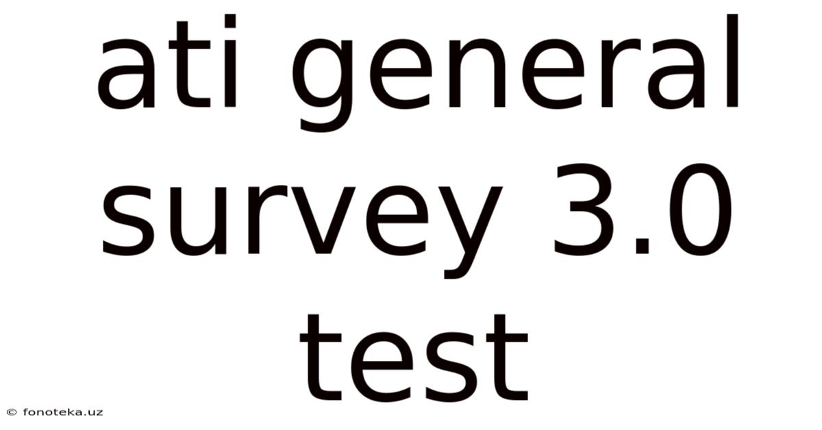 Ati General Survey 3.0 Test