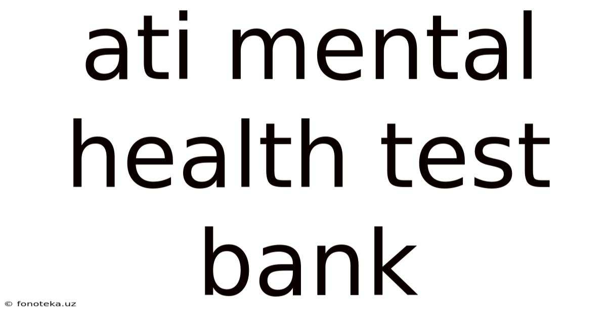 Ati Mental Health Test Bank