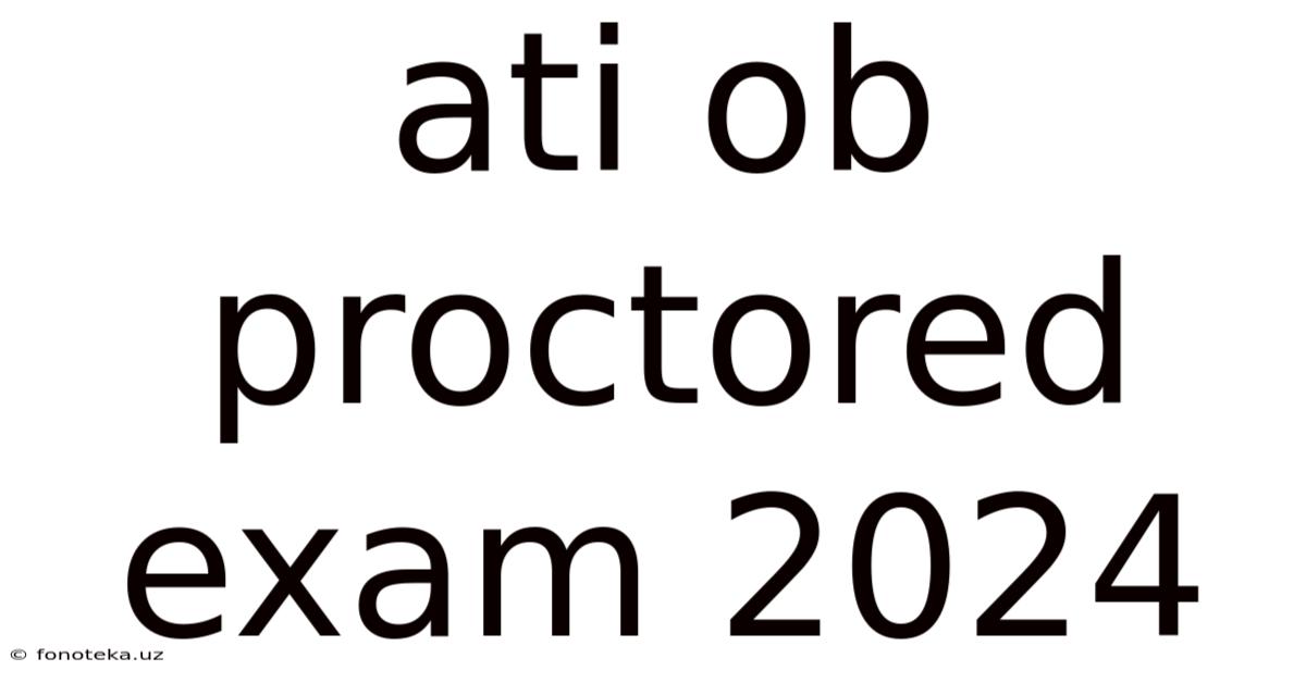 Ati Ob Proctored Exam 2024