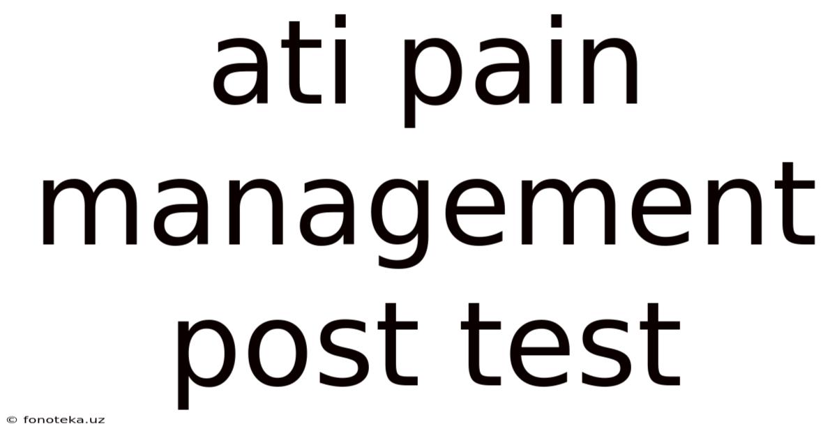 Ati Pain Management Post Test