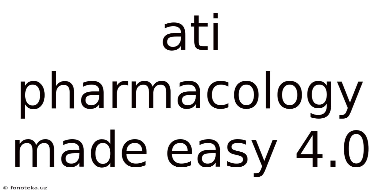 Ati Pharmacology Made Easy 4.0