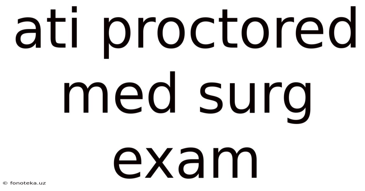 Ati Proctored Med Surg Exam
