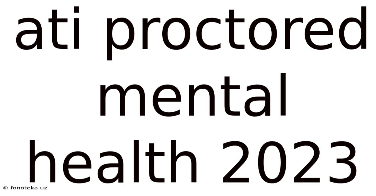 Ati Proctored Mental Health 2023