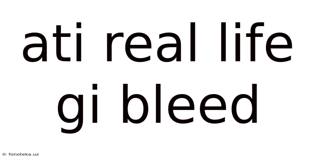 Ati Real Life Gi Bleed