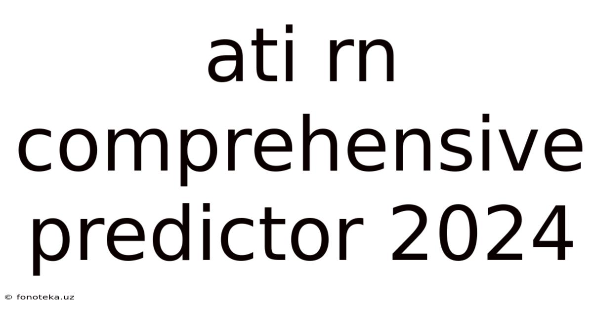 Ati Rn Comprehensive Predictor 2024