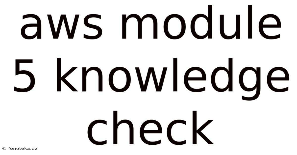 Aws Module 5 Knowledge Check