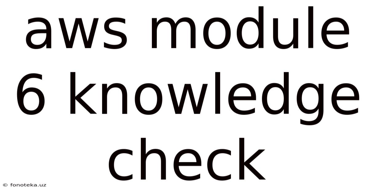 Aws Module 6 Knowledge Check