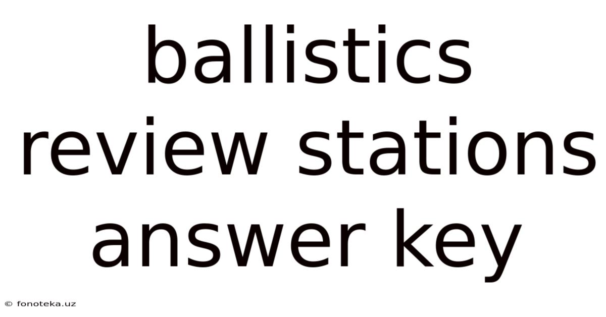 Ballistics Review Stations Answer Key
