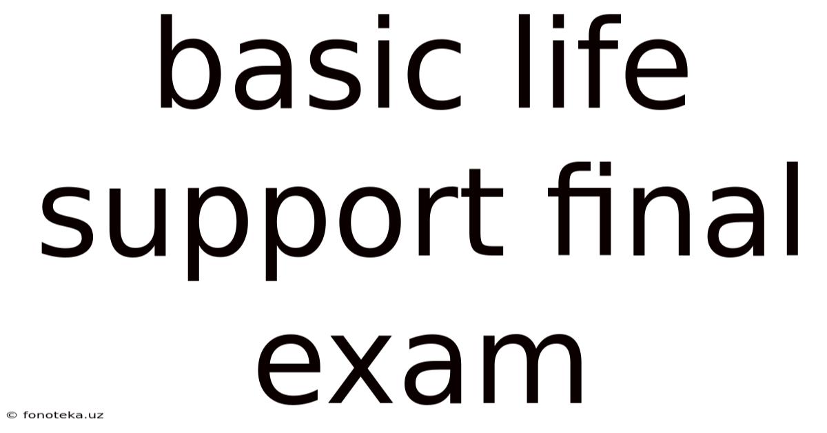 Basic Life Support Final Exam