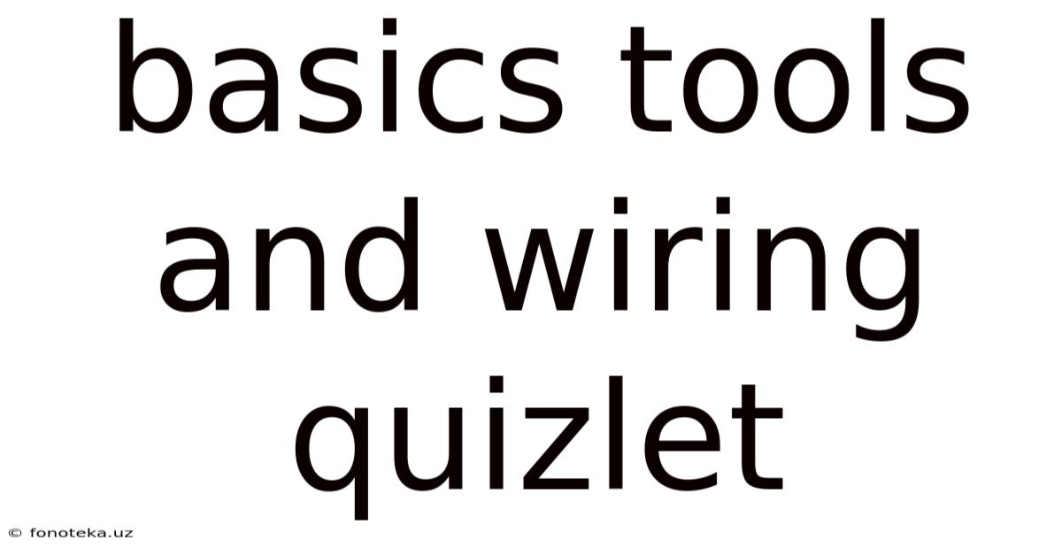 Basics Tools And Wiring Quizlet