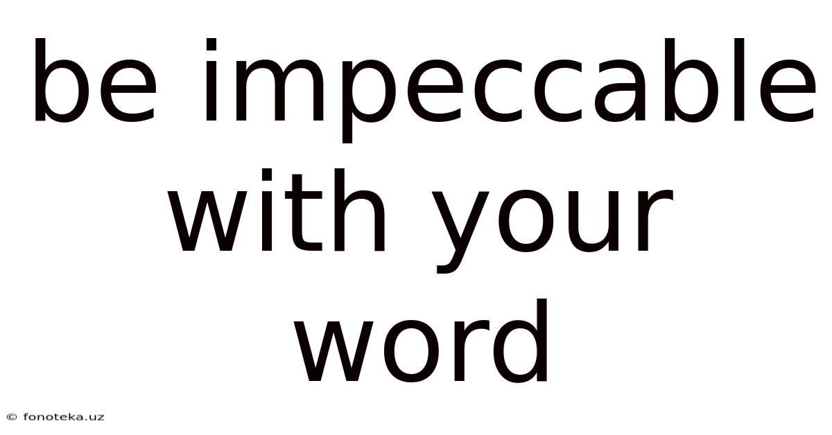 Be Impeccable With Your Word