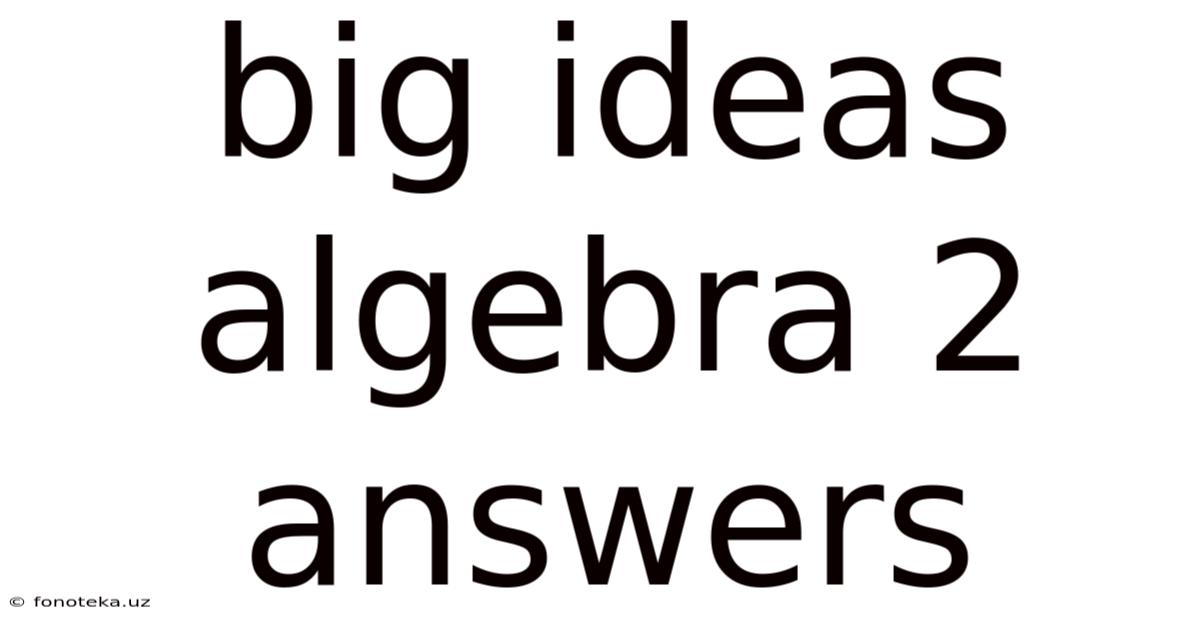 Big Ideas Algebra 2 Answers