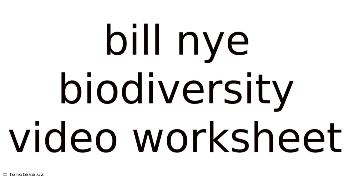 Bill Nye Biodiversity Video Worksheet
