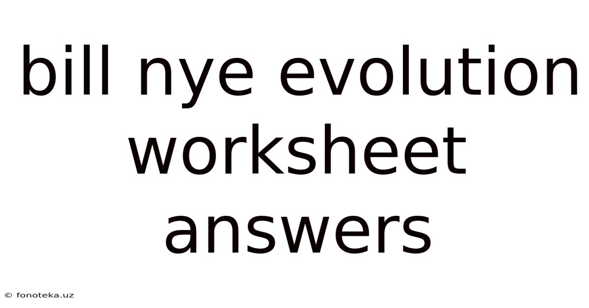 Bill Nye Evolution Worksheet Answers