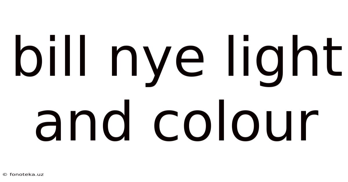 Bill Nye Light And Colour