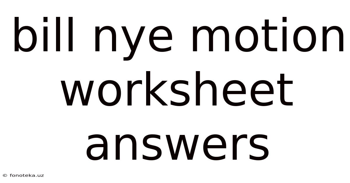 Bill Nye Motion Worksheet Answers