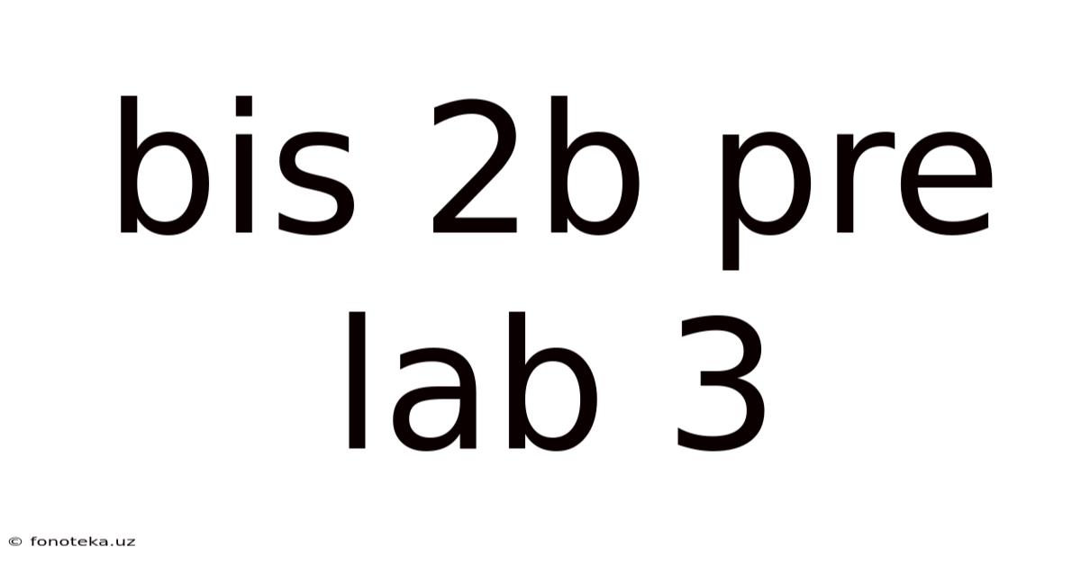 Bis 2b Pre Lab 3
