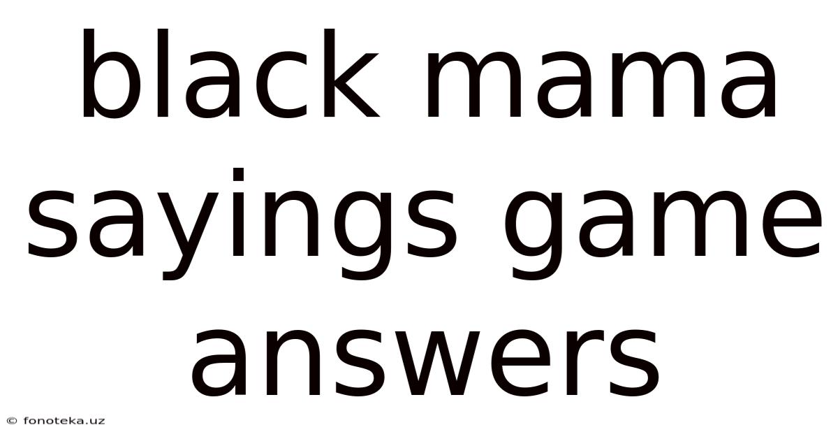 Black Mama Sayings Game Answers