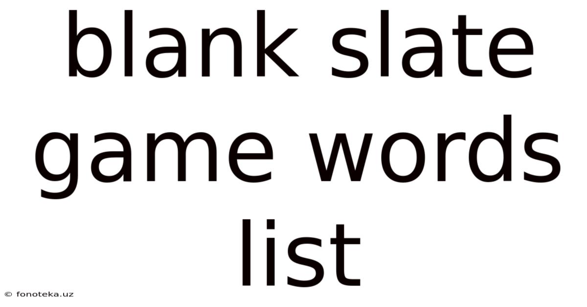 Blank Slate Game Words List