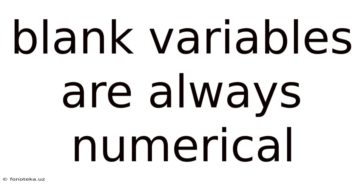 Blank Variables Are Always Numerical
