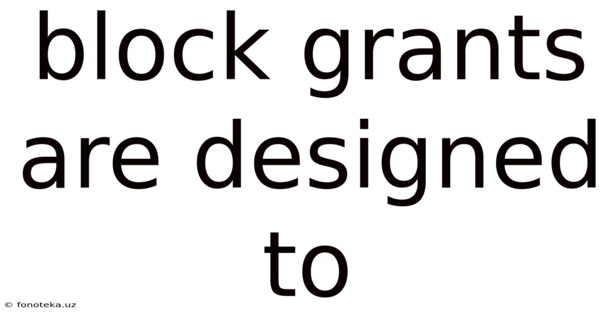 Block Grants Are Designed To
