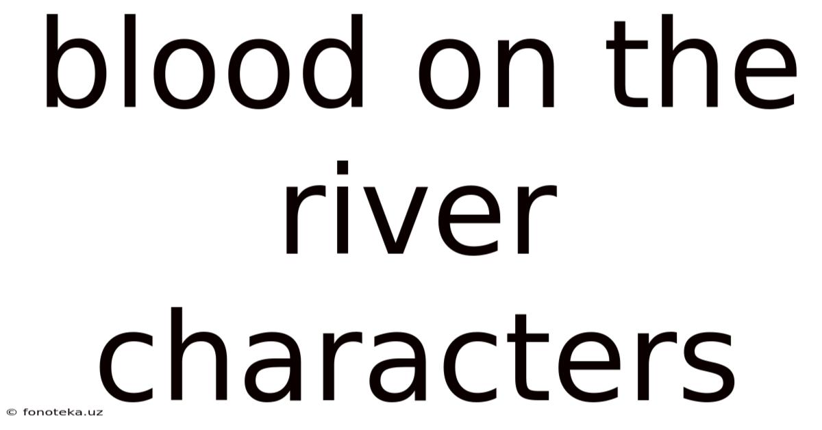Blood On The River Characters