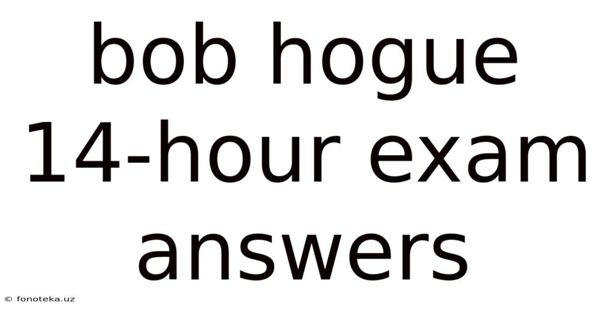 Bob Hogue 14-hour Exam Answers