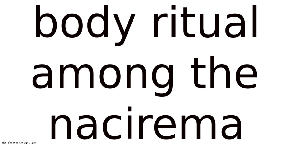 Body Ritual Among The Nacirema