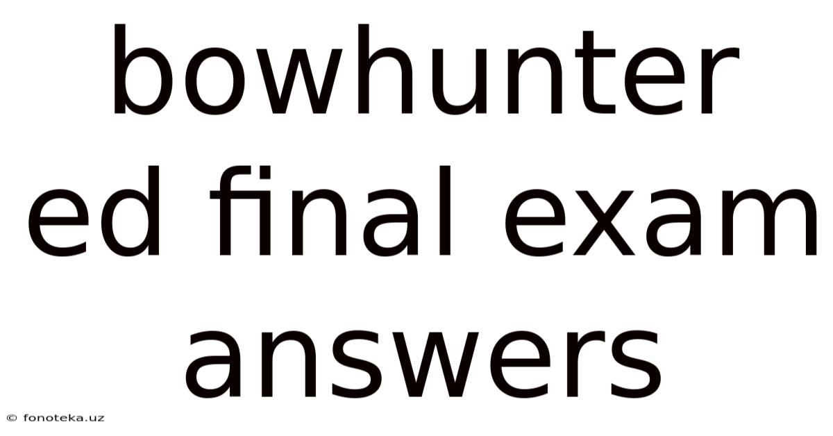 Bowhunter Ed Final Exam Answers