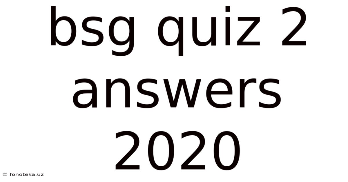 Bsg Quiz 2 Answers 2020