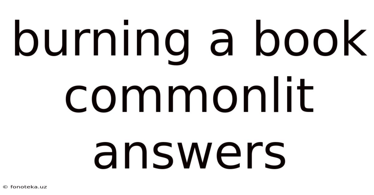 Burning A Book Commonlit Answers