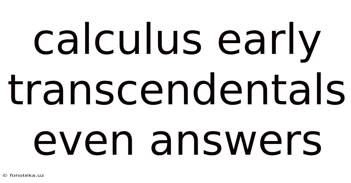 Calculus Early Transcendentals Even Answers