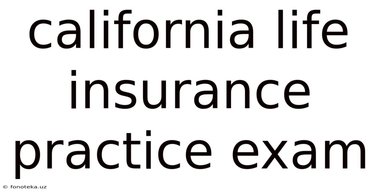 California Life Insurance Practice Exam