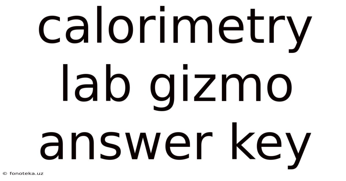 Calorimetry Lab Gizmo Answer Key