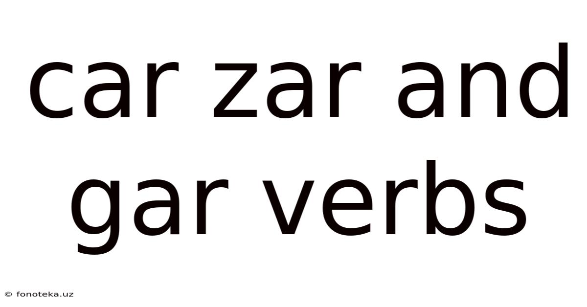Car Zar And Gar Verbs
