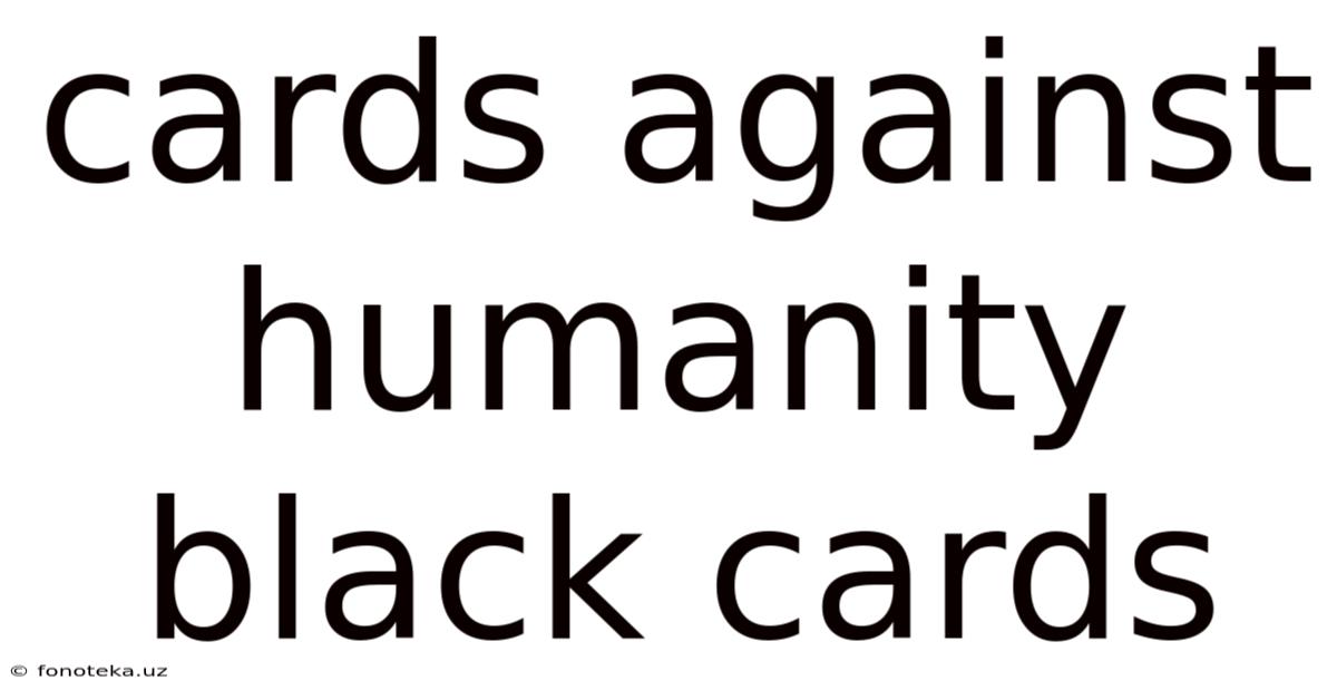Cards Against Humanity Black Cards