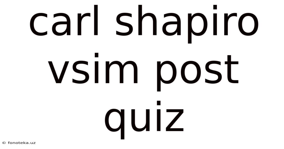 Carl Shapiro Vsim Post Quiz