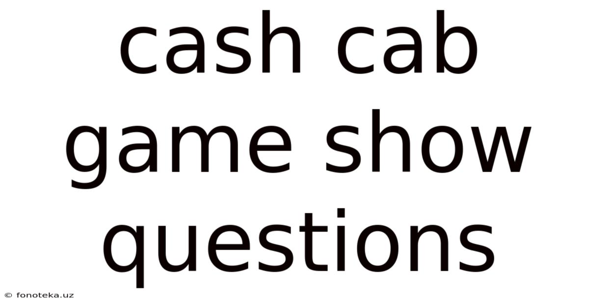 Cash Cab Game Show Questions
