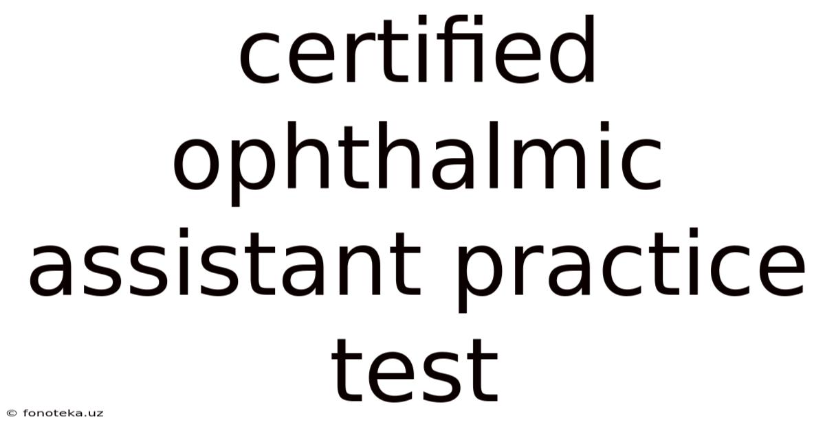 Certified Ophthalmic Assistant Practice Test