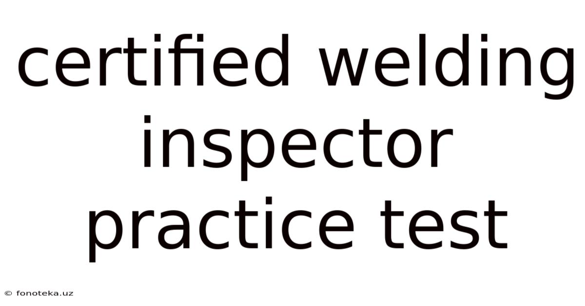 Certified Welding Inspector Practice Test